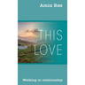 This Love: Walking In Relationship