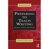Preparing to Teach Writing: Research, Theory, and Practice