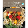 Healthy Heart, Healthy Planet: Delicious Plant-Based Recipes and Tips to Reduce Heart Disease, Lose Weight, and Preserve the Environment