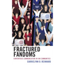 Fractured Fandoms: Contentious Communication in Fan Communities