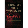 Promises for a Woman of Purpose: Embracing God's Promises for You As A Woman of God