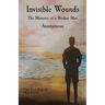 Invisible Wounds: The Memoirs of a Broken Man
