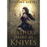 Feathers Sharp as Knives