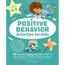 Positive Behavior Activities for Kids: 50 Fun and Engaging Exercises to Help Kids Make Good Choices at Home, at School, and Beyond