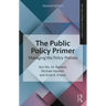 The Public Policy Primer: Managing the Policy Process