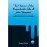 The History of the Remarkable Life of John Sheppard: Containing a Particular Account of His Many Robberies and Escapes