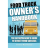 Food Truck Owner's Handbook - The Entrepreneur's Guide to Street Food Success