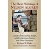 The Short Writings of Nelson Algren: A Study of His Stories, Essays, Articles, Reviews, Poems and Other Literature