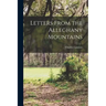 Letters From the Alleghany Mountains