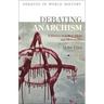 Debating Anarchism: A History of Action, Ideas and Movements
