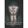 I'll Make My Arrows From Your Bones