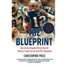 The Blueprint: How the New England Patriots Beat the System to Create the Last Great NFL Superpower