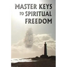 Master Keys to Spiritual Freedom