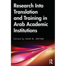 Research Into Translation and Training in Arab Academic Institutions