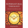 Supernatural Theology: Discover Your Spiritual Gifts