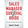 Sales Manager Survival Guide: Lessons From Sales' Front Lines