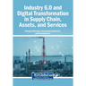 Industry 6.0 and Digital Transformation in Supply Chain, Assets, and Services