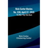 Nick Carter Stories No. 136, April 17, 1915: The Man They Held Back