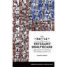 The Battle for Veterans' Healthcare: Dispatches from the Front Lines of Policy Making and Patient Care