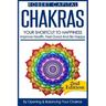 Chakras: Your Shortcut To Happiness! - Improve Health, Feel Good & Be Happy, By Opening And Balancing Your Chakras