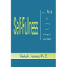 Self-Fullness: The Art of Loving and Caring for Your "Self"