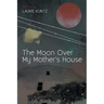 The Moon Over My Mother's House