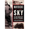 Mavericks of the Sky: The First Daring Pilots of the U.S. Air Mail