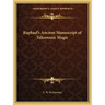 Raphael's Ancient Manuscript of Talismanic Magic
