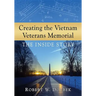 Creating the Vietnam Veterans Memorial: The Inside Story