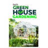 Easy Greenhouse Gardening: How To Do It Right And Avoid Common Mistakes