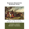 The Kansas/Missouri Border War-: and The Civil War in Missouri