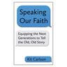 Speaking Our Faith: Equipping the Next Generations to Tell the Old, Old Story