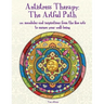 Antistress Therapy: The Artful Path: 101 mandalas and inspirations from the fine arts to ensure your well-being