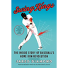Swing Kings: The Inside Story of Baseball's Home Run Revolution