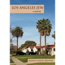 Los Angeles Jew: A Memoir