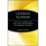 Charles Schwab: How One Company Beat Wall Street and Reinvented the Brokerage Industry