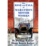 The RISE and FALL of MARATHON MOTOR WORKS
