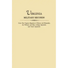Virginia Military Records, from the Virginia Magazine of History and Biography, the William and Mary College Quarterly, and Tyler's Quarterly