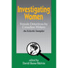 Investigating Women: Female Detectives by Canadian Writers: An Eclectic Sampler