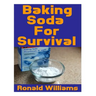 Baking Soda For Survival: The Top Critical Home DIY Uses For Baking Soda In A Life-Or-Death Survival Or Disaster Scenario