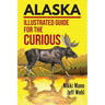 Alaska: Illustrated Guide for the Curious