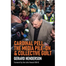Cardinal Pell, the Media Pile-On & Collective Guilt