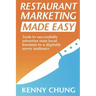 Restaurant Marketing Made Easy: Tools to successfully advertise your local business to a digitally savvy audience