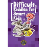Difficult Riddles for Smart Kids: 300+ More Difficult Riddles and Brain Teasers Your Family Will Love (Vol 2)