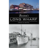 Boston's Long Wharf: A Path to the Sea