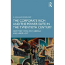 The Corporate Rich and the Power Elite in the Twentieth Century: How They Won, Why Liberals and Labor Lost