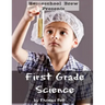 First Grade Science: For Home School or Extra Practice