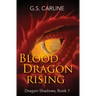 Blood Dragon Rising: Dragon Shadows Book 1