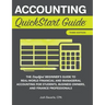Accounting QuickStart Guide: The Simplified Beginner's Guide to Financial & Managerial Accounting For Students, Business Owners and Finance Profession