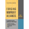 Forging Nonprofit Alliances: A Comprehensive Guide to Enhancing Your Mission Through Joint Ventures & Partnerships, Management Service Organizations,